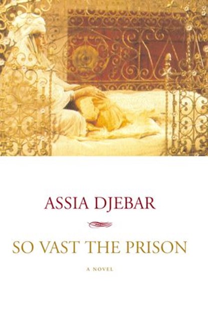 So Vast the Prison, Assia Djebar - Ebook - 9781609803056