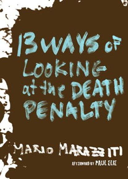 13 Ways of Looking at the Death Penalty, Mario Marazziti ; Paul Elie - Ebook - 9781609805685