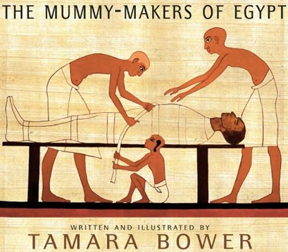 The Mummy-makers Of Egypt, Tamara Bower - Gebonden - 9781609806002