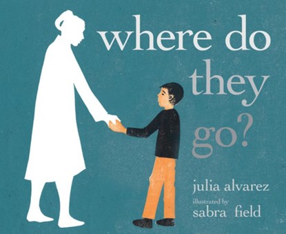 Where Do They Go?, Julia Alvarez - Gebonden - 9781609806705