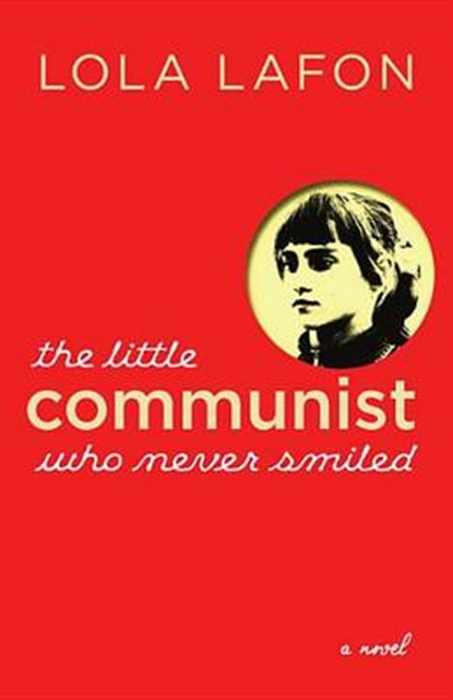 The Little Communist Who Never Smiled, LAFON,  Lola - Paperback - 9781609806910