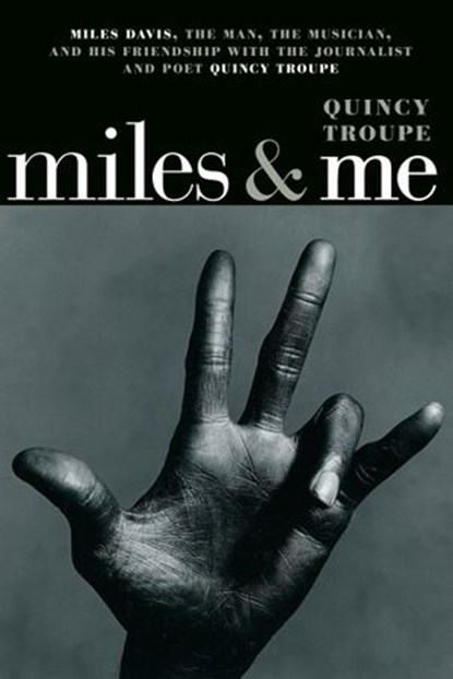 Miles & Me, Quincy Troupe - Ebook - 9781609808358