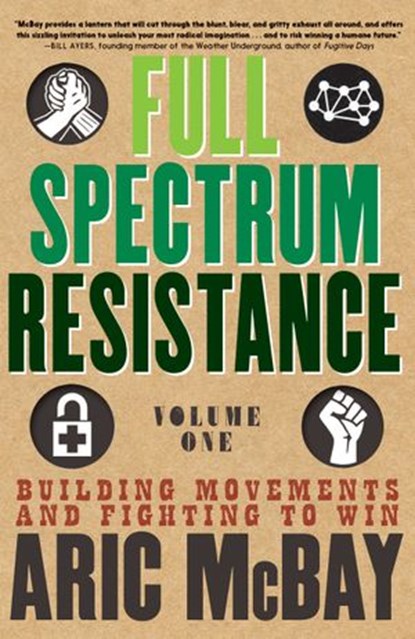 Full Spectrum Resistance, Volume One, Aric McBay - Ebook - 9781609809126