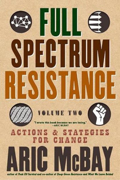Full Spectrum Resistance, Volume Two, Aric McBay - Paperback - 9781609809287