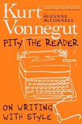 Pity The Reader | Mcconnell, Suzanne ; Vonnegut, Kurt | 