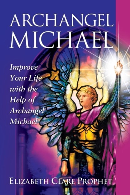 Archangel Michael, Elizabeth Clare (Elizabeth Clare Prophet) Prophet - Paperback - 9781609883010