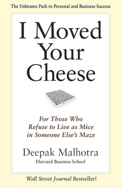 I Moved Your Cheese, Deepak Malhotra - Ebook - 9781609940676