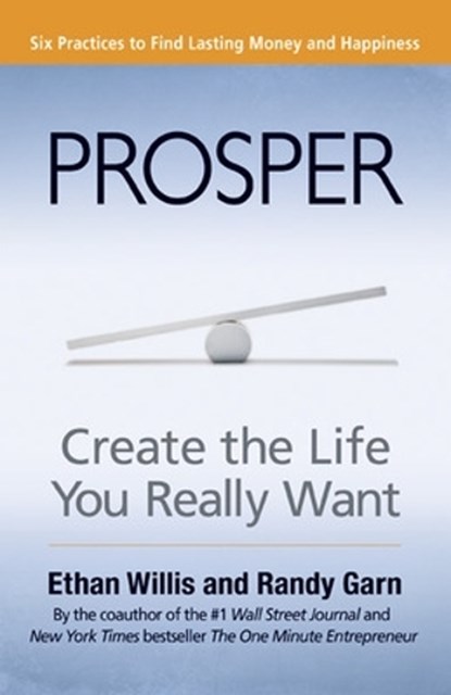 Prosper: Create the Life You Really Want, Ethan Willis ; Randy Garn - Paperback - 9781609940706