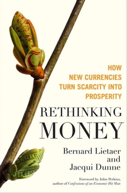 Rethinking Money, Bernard Lietaer ; Jacqui Dunne - Ebook - 9781609942984