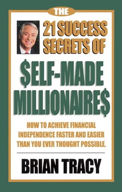 The 21 Success Secrets of Self-Made Millionaires, Brian Tracy - Ebook - 9781609943042