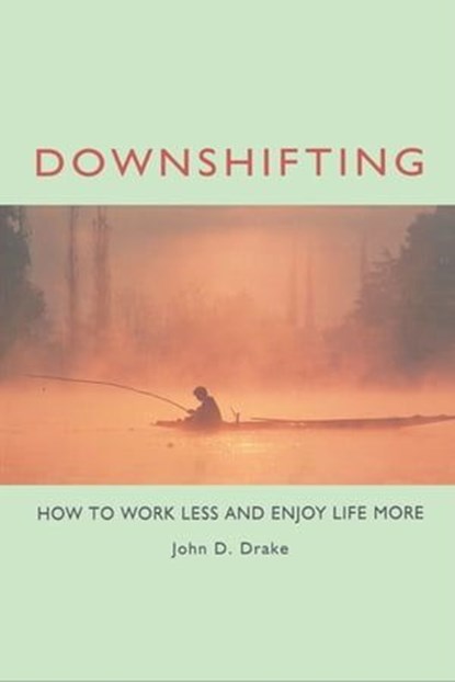 Downshifting, John D Drake - Ebook - 9781609943387