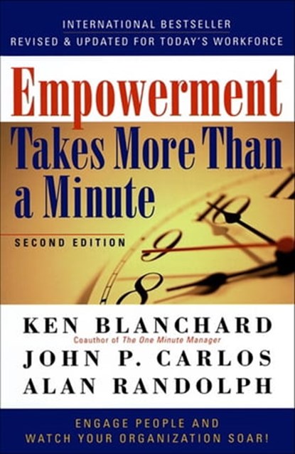 Empowerment Takes More Than a Minute, Ken Blanchard ; John P. Carlos ; Alan Randolph - Ebook - 9781609943424