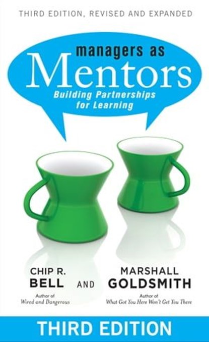 Managers As Mentors, Chip R Bell ; Marshall Goldsmith - Ebook - 9781609947125
