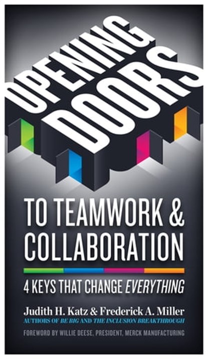 Opening Doors to Teamwork & Collaboration, Judith H. Katz ; Frederick A. Miller - Ebook - 9781609948030