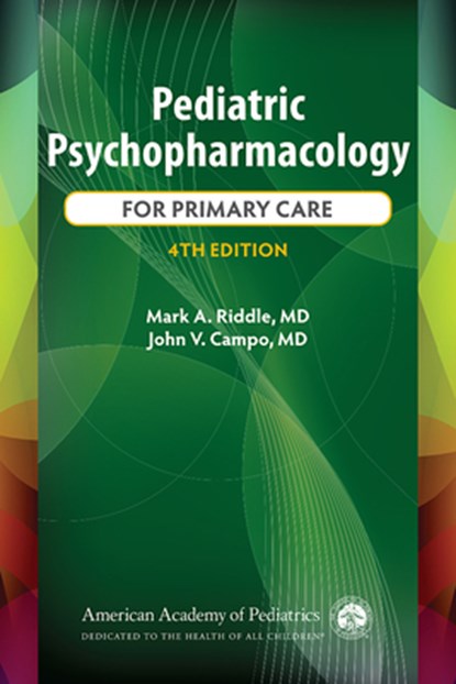 Pediatric Psychopharmacology for Primary Care, 4th Ed., Mark A. Riddle - Paperback - 9781610027656