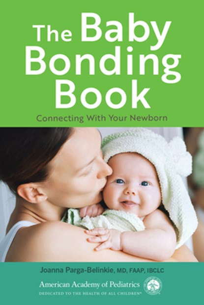 The Baby Bonding Book: Connecting with Your Newborn, Joanna Parga-Belinkie - Paperback - 9781610027854