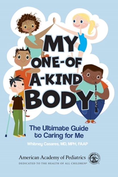 My One-Of-A-Kind Body: The Ultimate Guide to Caring for Me, Whitney Casares MD Mph - Paperback - 9781610028035