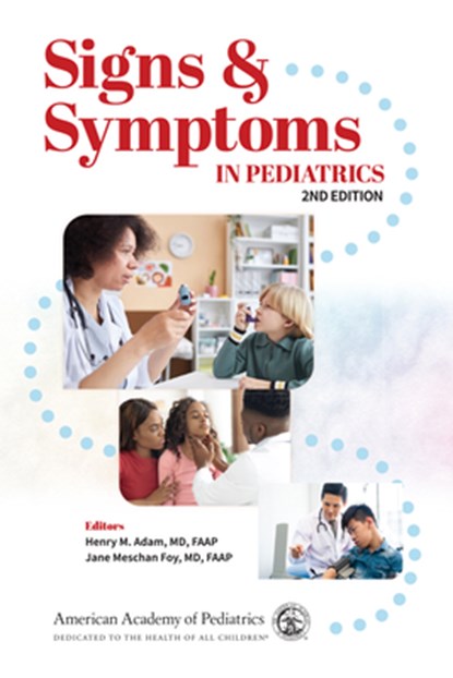 Signs & Symptoms in Pediatrics, Henry M. Adam ; Jane Meschan Foy - Paperback - 9781610028202