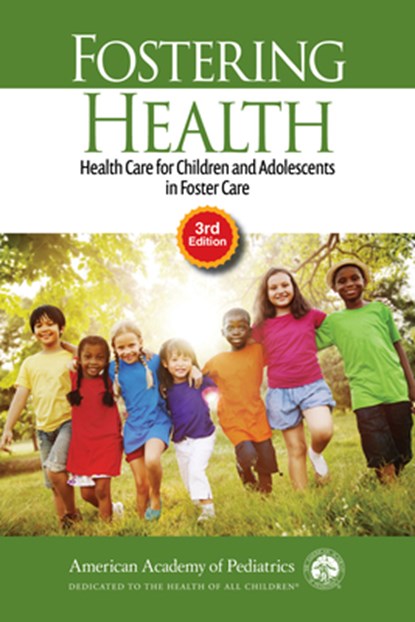 Fostering Health: Health Care for Children and Adolescents in Foster Care, Council on Foster Care Adoption and Kins - Paperback - 9781610028745