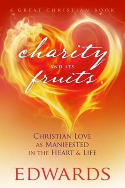 Charity and its Fruits: Christian Love As Manifested in the Heart and Life, Michael Rotolo - Paperback - 9781610100366