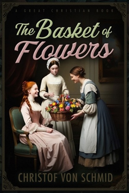 The Basket of Flowers, Christof Von Schmid - Paperback - 9781610100496