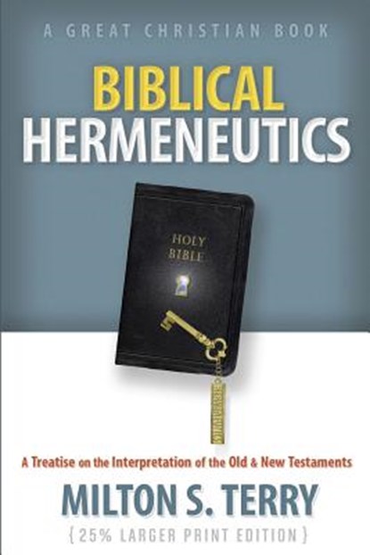 Biblical Hermeneutics: A Treatise on the Interpretation of the Old and New Testament, Michael Rotolo - Paperback - 9781610102001