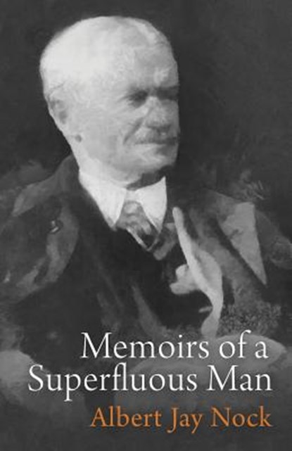Memoirs of a Superfluous Man, Albert Jay Nock - Paperback - 9781610160353