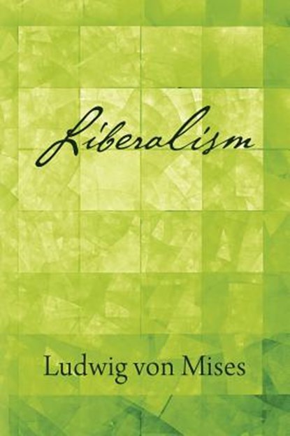 Liberalism, Ludwig Von Mises - Paperback - 9781610166911