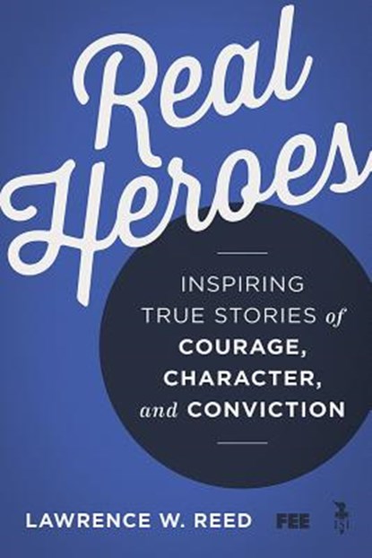 Real Heroes, Lawrence W. Reed - Paperback - 9781610171427