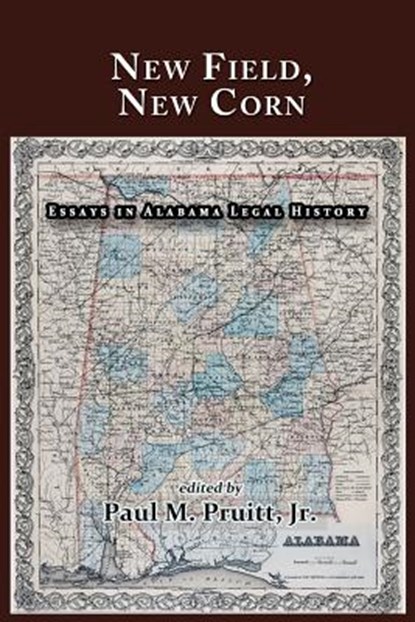 New Field, New Corn: Essays in Alabama Legal History, Bryan K. Fair - Paperback - 9781610273084