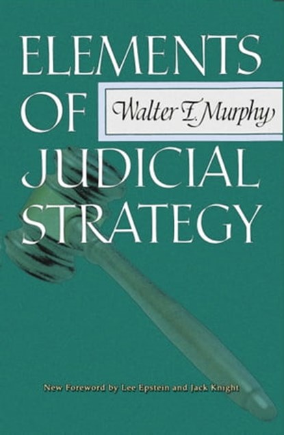Elements of Judicial Strategy, Walter F. Murphy - Ebook - 9781610273541