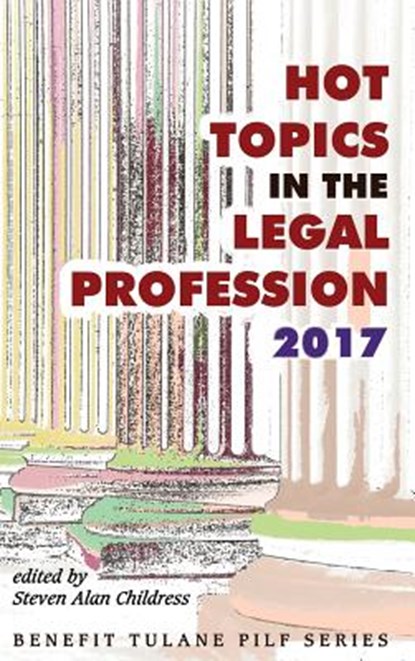 Hot Topics in the Legal Profession - 2017, Steven Alan Childress - Gebonden - 9781610273848