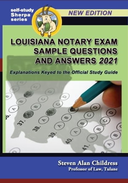 Louisiana Notary Exam Sample Questions and Answers 2021: Explanations Keyed to the Official Study Guide, Steven Alan Childress - Ebook - 9781610274197
