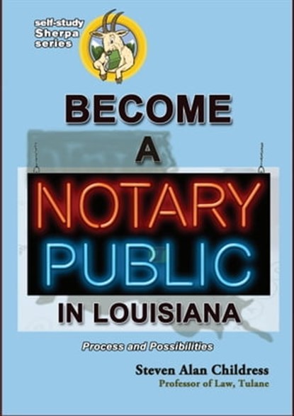 Become a Notary Public in Louisiana: Process and Possibilities, Steven Alan Childress - Ebook - 9781610274401