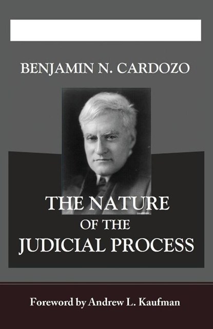 The Nature of the Judicial Process, Benjamin N Cardozo - Paperback - 9781610278034