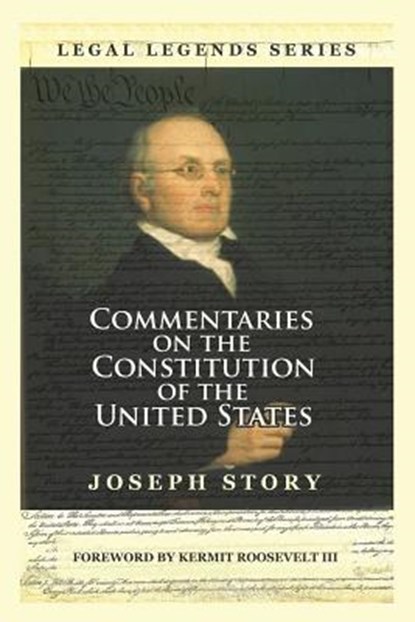 Commentaries on the Constitution of the United States, Joseph Story - Paperback - 9781610278089