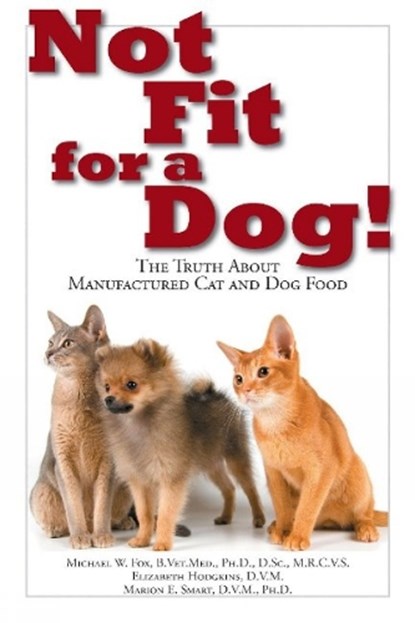 Not Fit for a Dog!, Michael W. Fox - Paperback - 9781610351492