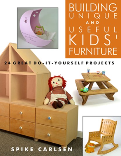 Building Unique and Useful Kids Furniture, Spike Carlsen - Paperback - 9781610353250