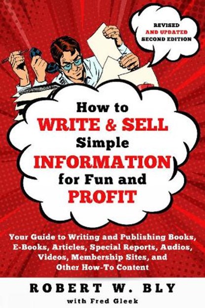 How to Write and Sell Simple Information for Fun and Profit, Robert W Bly - Paperback - 9781610359900