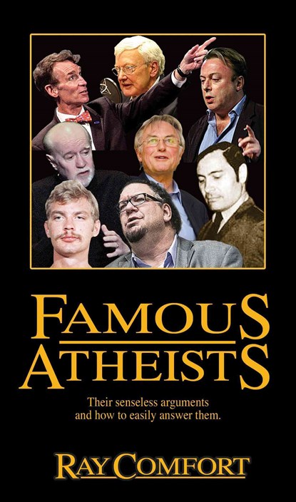 Famous Atheists: Their Senseless Arguments and How to Easily Answer Them., Ray Comfort - Paperback - 9781610361347