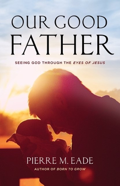 Our Good Father, EADE,  Pierre - Paperback - 9781610361774