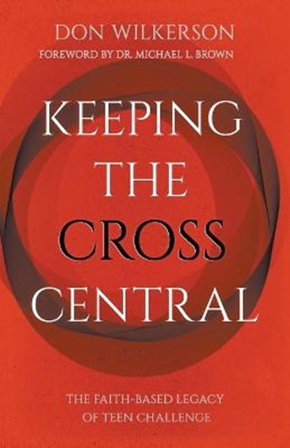 Keeping the Cross Central, WILKERSON,  Don - Paperback - 9781610362597