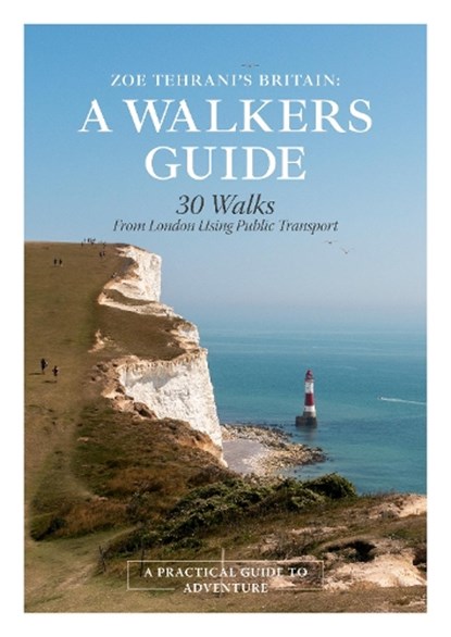 Zoe Tehrani's Britain, A Walkers Guide, Zoe Tehrani - Gebonden - 9781610369176