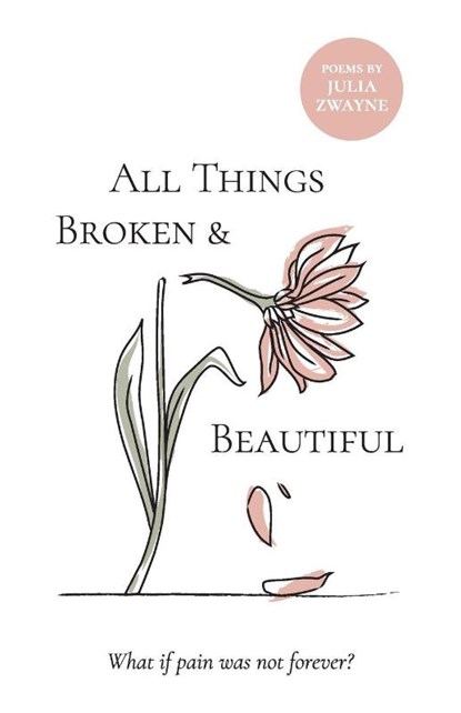 All Things Broken and Beautiful, Julia Zwayne - Gebonden - 9781610369183