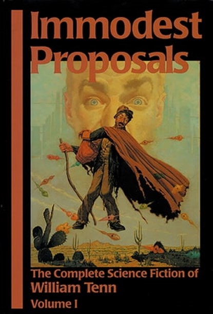 Immodest Proposals: The Complete Science Fiction of William Tenn, Volume 1, William Tenn - Ebook - 9781610373494