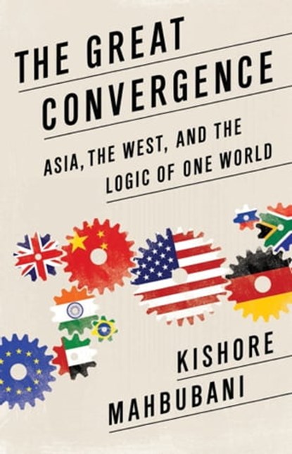 The Great Convergence, Kishore Mahbubani - Ebook - 9781610390347