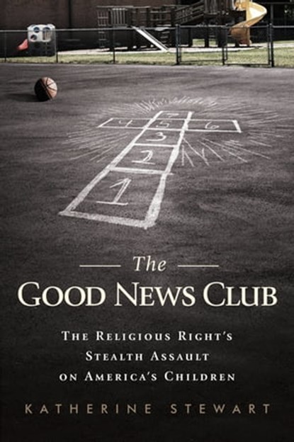 The Good News Club, Katherine Stewart - Ebook - 9781610390507
