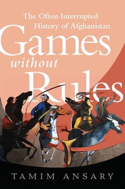 Games without Rules, Tamim Ansary - Ebook - 9781610390958