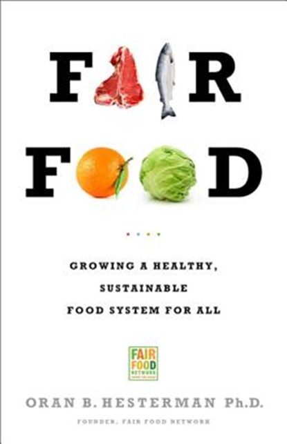 Fair Food, Oran Hesterman - Paperback - 9781610391023