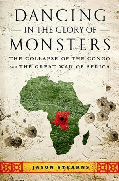 Dancing in the Glory of Monsters, Jason Stearns - Paperback - 9781610391078